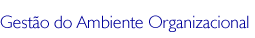 Gesto do Ambiente Organizacional