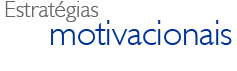 Estratégias motivacionais